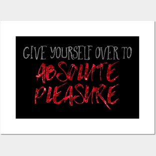 Give Yourself Over to Absolute Pleasure Posters and Art